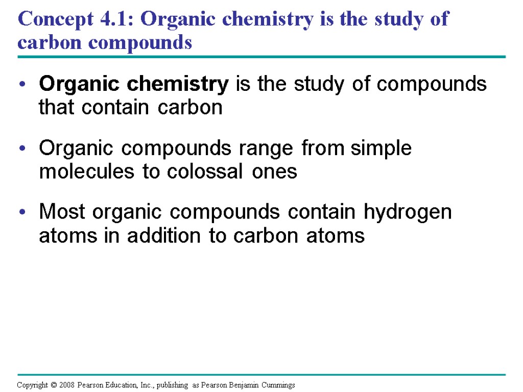 Concept 4.1: Organic chemistry is the study of carbon compounds Organic chemistry is the